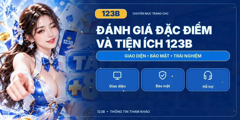 123B 🥇 Trang Chủ Đăng Ký & Tải App 123b.com Chính Thức 16 Đánh Giá Những Đặc Điểm Và Tiện Ích Của 123B